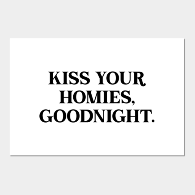 Kiss Your Homies, Good Night. Funny Halloween Meme Kiss Your Homies Good Night Posters and